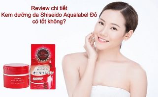 Review kem dưỡng da Shiseido Aqualabel Đỏ có tốt không?