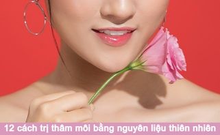 TOP 12 cách trị thâm môi tại nhà từ nguyên liệu thiên nhiên rẻ tiền
