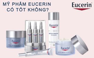 Mỹ phẩm Eucerin có tốt không? Top 10 sản phẩm được yêu thích nhất