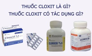 Thuốc Cloxit là thuốc gì? Thuốc Cloxit có tác dụng gì?