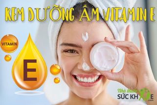 Kem dưỡng ẩm vitamin E có tốt không TOP 10 sản phẩm đáng dùng