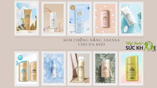 TOP 10 kem chống nắng Anessa cho da khô không thể bỏ qua 2025