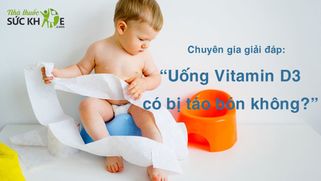 Chuyên gia giải đáp: Uống Vitamin D3 có bị táo bón không?