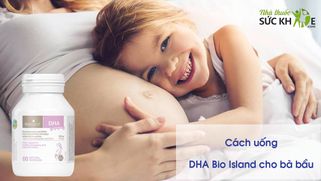 Hướng dẫn cách uống DHA Bio Island cho bà bầu đạt hiệu quả cao
