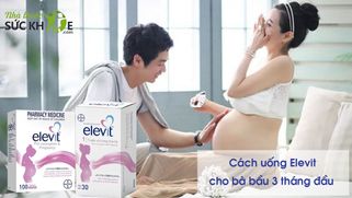 Hướng dẫn cách uống Elevit cho bà bầu 3 tháng đầu tốt nhất