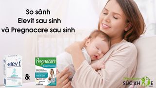 So sánh Elevit sau sinh và Pregnacare cho mẹ sau sinh
