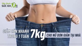 Hướng dẫn cách giảm cân nhanh trong 1 tuần 7kg cho nữ an toàn
