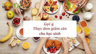 Hướng dẫn thực đơn giảm cân cho học sinh trong 7 ngày