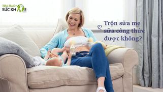 Có thể trộn sữa mẹ với sữa công thức được không?