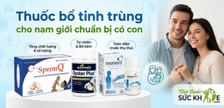 Top 5 thuốc bổ tinh trùng cho nam chuẩn bị sinh con