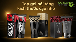 Top 6 gel bôi tăng kích thước cậu nhỏ bán chạy nhất hiện nay