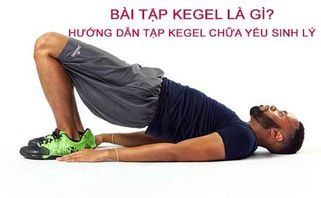 Bài tập Kegel là gì? Hướng dẫn tập Kegel đúng để khắc phục chứng yếu sinh lý