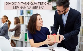 50+ gợi ý tặng quà Tết cho sếp nam và sếp nữ sang trọng ấn tượng 2022