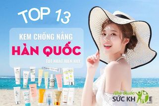 TOP 22 kem chống nắng Hàn Quốc tốt nhất hiện nay