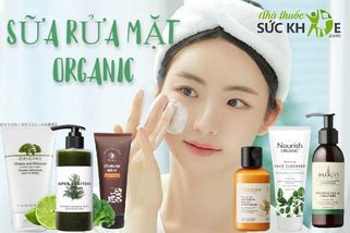 Top 12 sữa rửa mặt organic thiên nhiên an toàn cho mọi loại da 