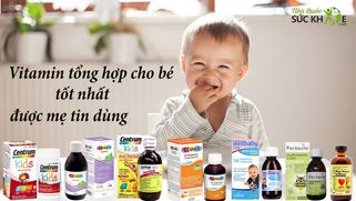 TOP 16 Vitamin tổng hợp cho bé tốt và an toàn nhất 2025